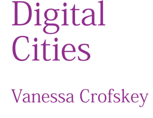 Digital Cities by Vanessa Crofskey