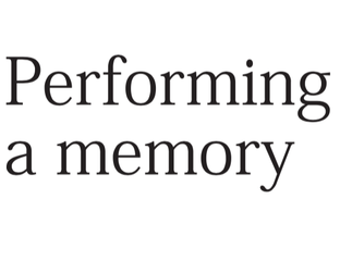 Performing a memory by Robin Murphy