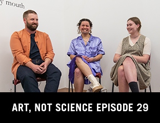 Art, Not Science Episode 29: Honey Brown, Isabel Wadeson-Lee, and Daegan Wells