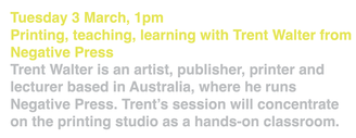 Printing, teaching, learning with Trent Walter from Negative Press