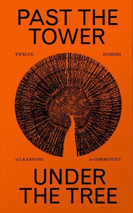 Past the Tower, Under the Tree: Twelve Stories of Learning in Community
